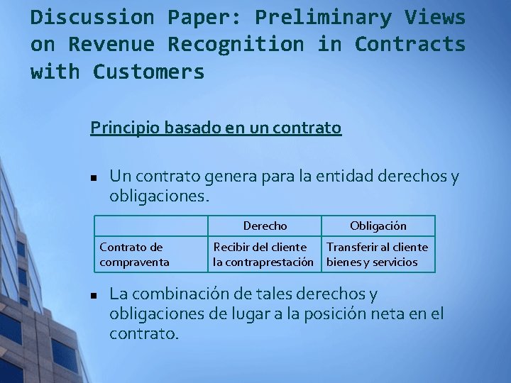 Discussion Paper: Preliminary Views on Revenue Recognition in Contracts with Customers Principio basado en