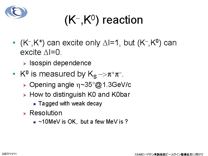 (K-, K 0) reaction • (K-, K+) can excite only DI=1, but (K-, K