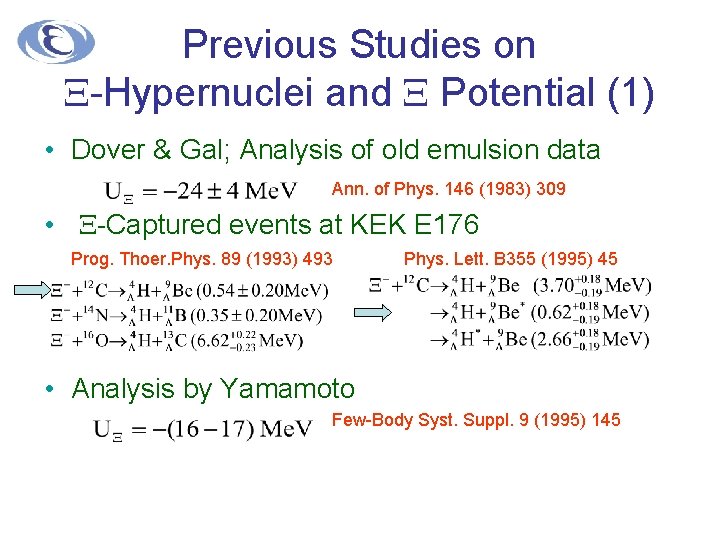 Previous Studies on X-Hypernuclei and X Potential (1) • Dover & Gal; Analysis of