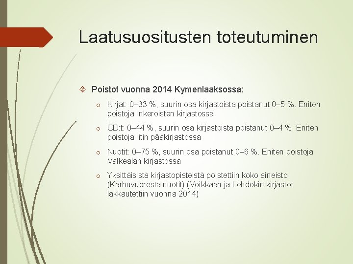 Laatusuositusten toteutuminen Poistot vuonna 2014 Kymenlaaksossa: o Kirjat: 0– 33 %, suurin osa kirjastoista