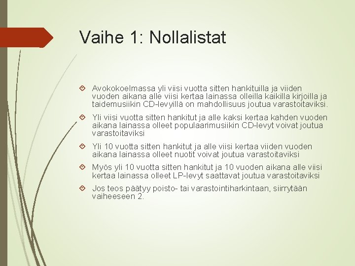 Vaihe 1: Nollalistat Avokokoelmassa yli viisi vuotta sitten hankituilla ja viiden vuoden aikana alle