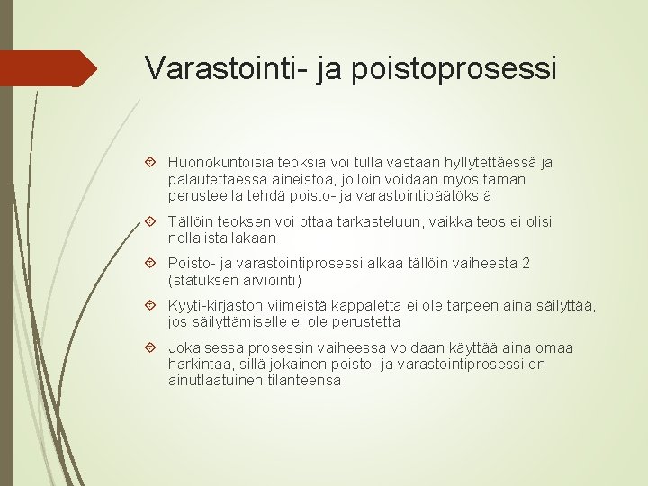 Varastointi- ja poistoprosessi Huonokuntoisia teoksia voi tulla vastaan hyllytettäessä ja palautettaessa aineistoa, jolloin voidaan