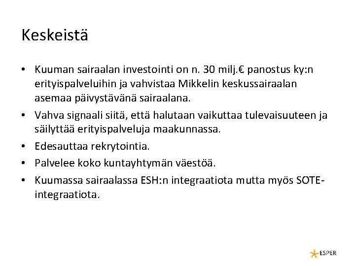 Keskeistä • Kuuman sairaalan investointi on n. 30 milj. € panostus ky: n erityispalveluihin