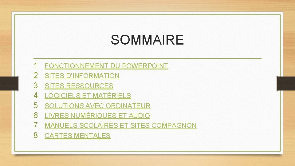 SOMMAIRE 1. 2. 3. 4. 5. 6. 7. 8. FONCTIONNEMENT DU POWERPOINT SITES D’INFORMATION