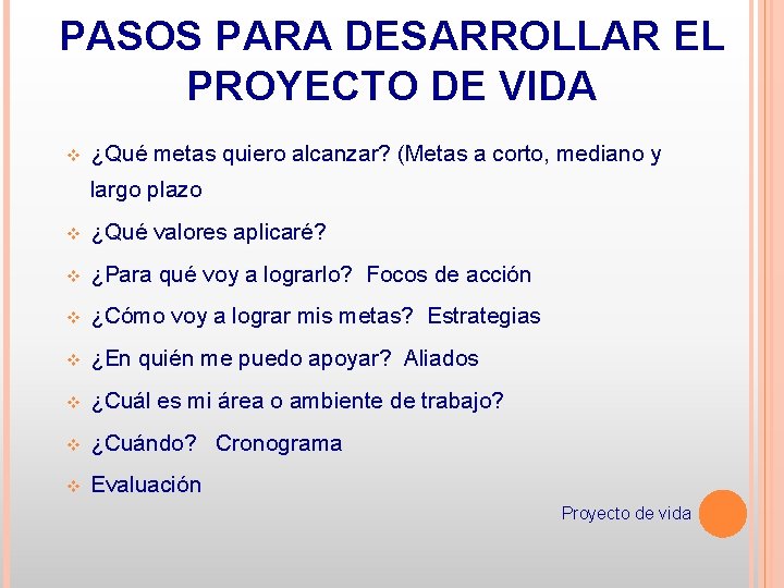 PASOS PARA DESARROLLAR EL PROYECTO DE VIDA v ¿Qué metas quiero alcanzar? (Metas a