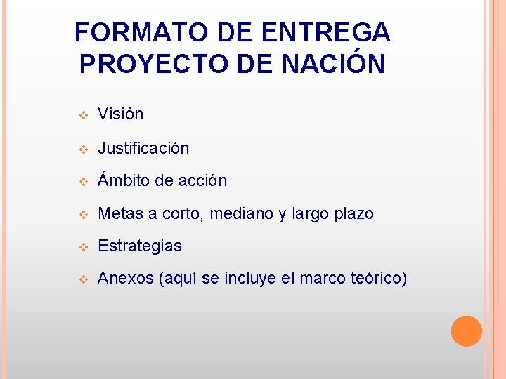 FORMATO DE ENTREGA PROYECTO DE NACIÓN v Visión v Justificación v Ámbito de acción