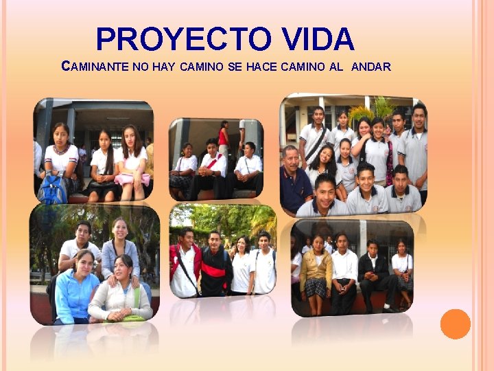 PROYECTO VIDA CAMINANTE NO HAY CAMINO SE HACE CAMINO AL ANDAR 