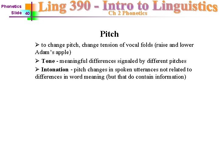 Phonetics Slide 40 Ch 2 Phonetics Pitch Ø to change pitch, change tension of