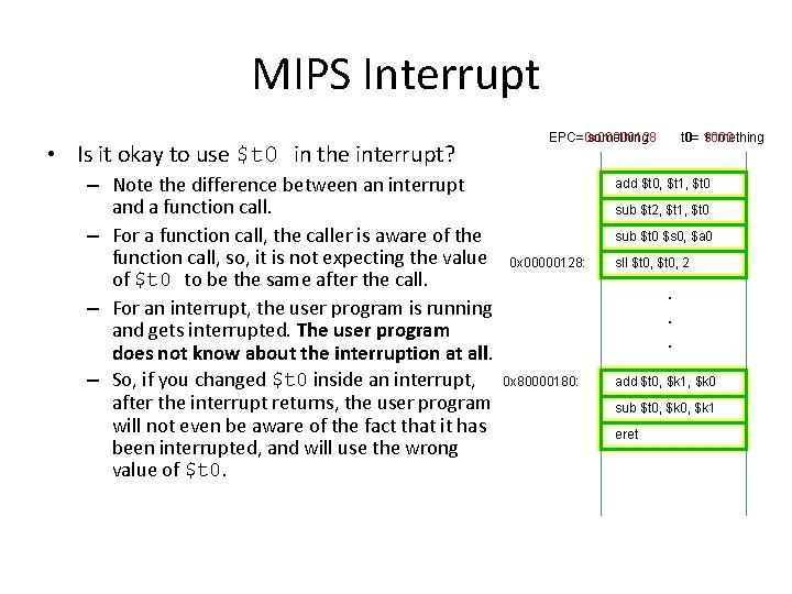 MIPS Interrupt • Is it okay to use $t 0 in the interrupt? –