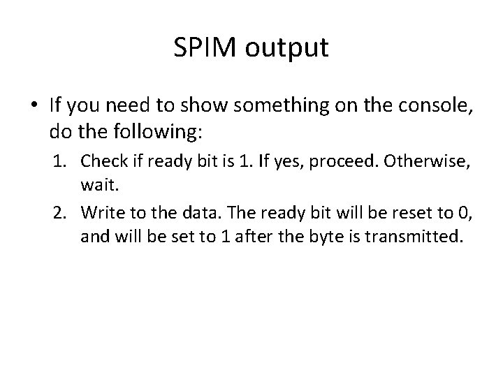 SPIM output • If you need to show something on the console, do the