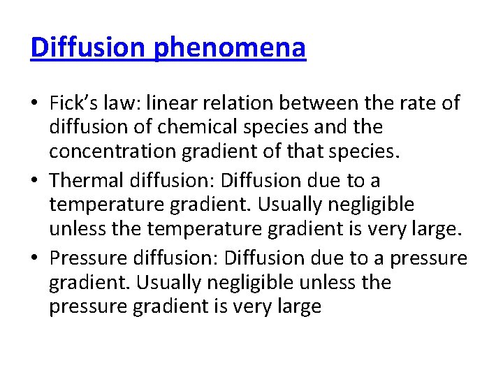 Diffusion phenomena • Fick’s law: linear relation between the rate of diffusion of chemical