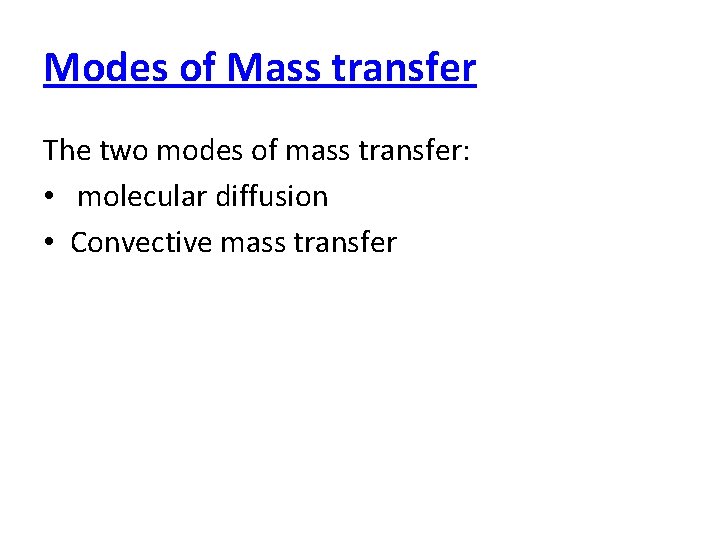 Modes of Mass transfer The two modes of mass transfer: • molecular diffusion •