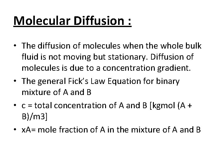 Molecular Diffusion : • The diffusion of molecules when the whole bulk fluid is