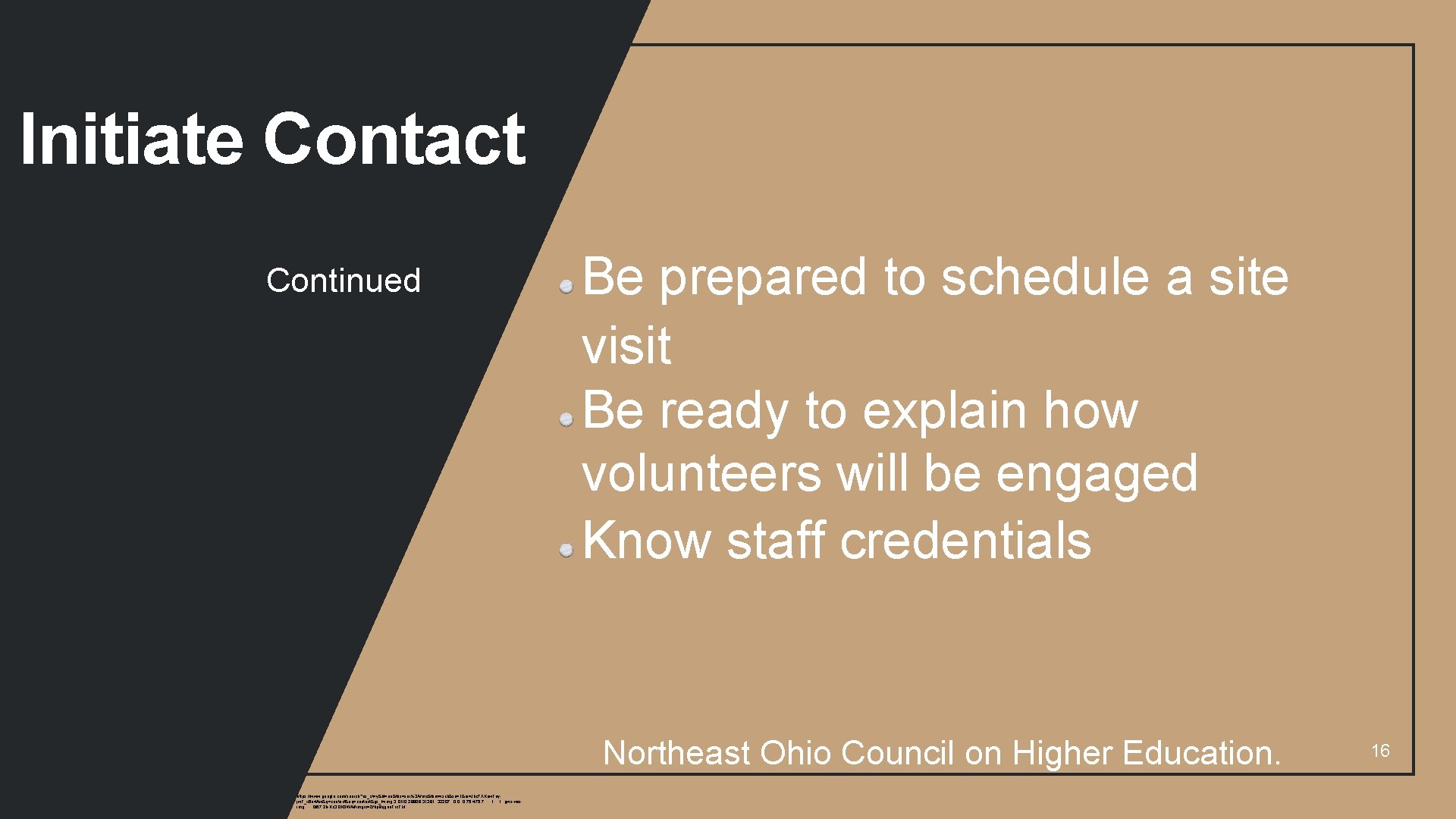 Initiate Contact Continued Be prepared to schedule a site visit Be ready to explain