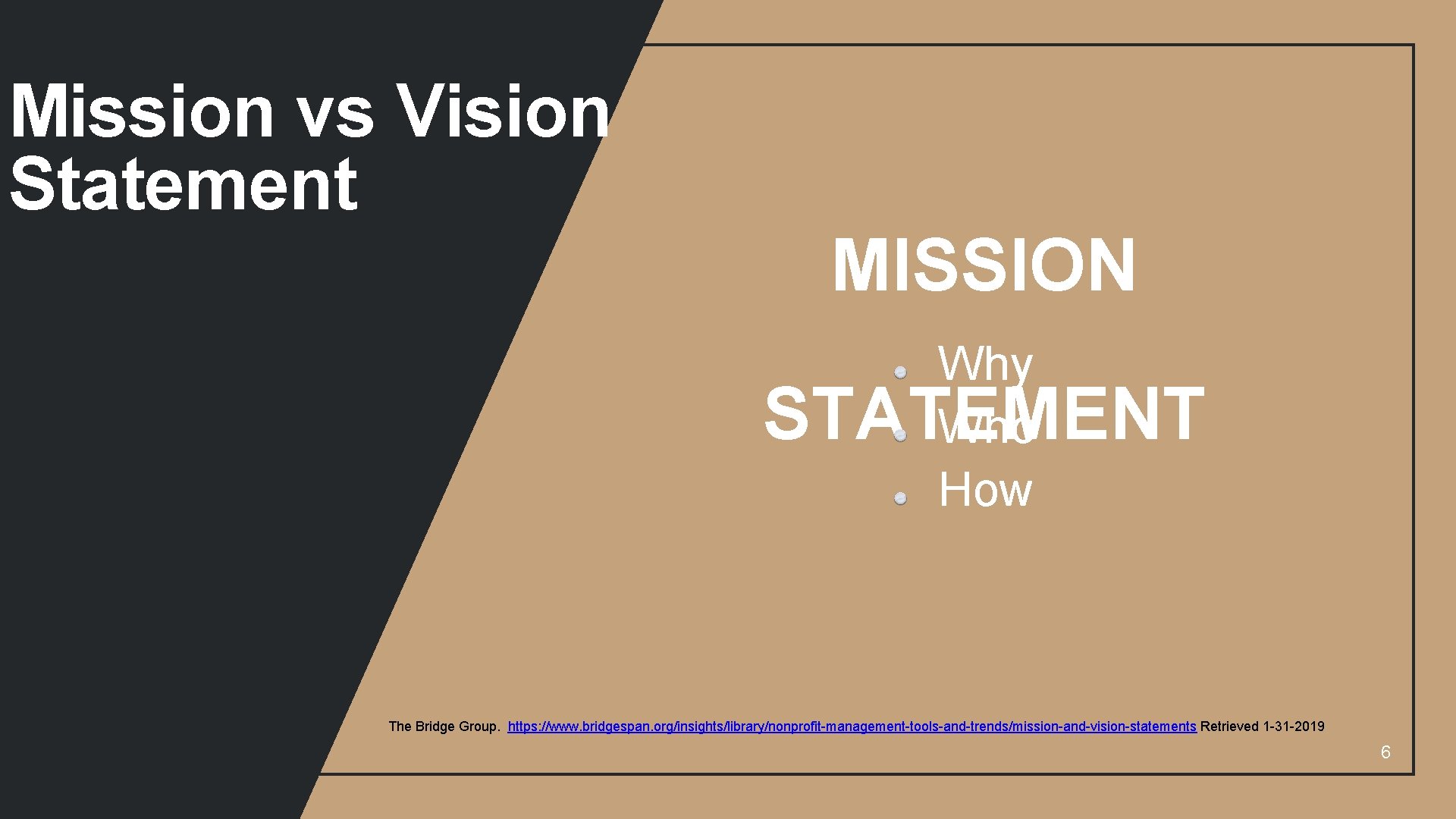 Mission vs Vision Statement MISSION Why STATEMENT Who How The Bridge Group. https: //www.