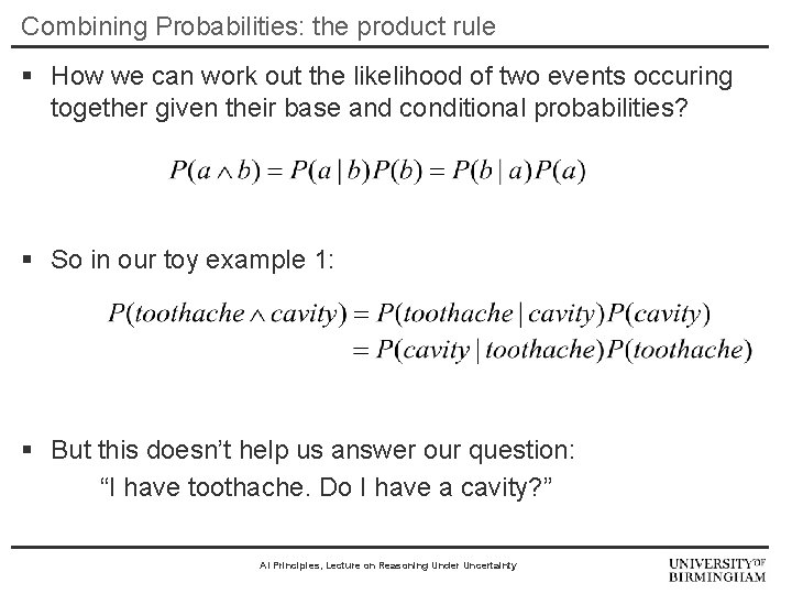 Combining Probabilities: the product rule § How we can work out the likelihood of