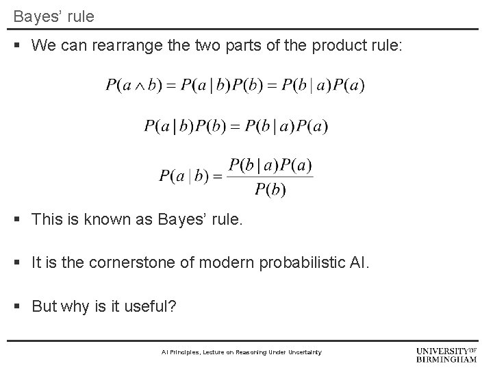 Bayes’ rule § We can rearrange the two parts of the product rule: §