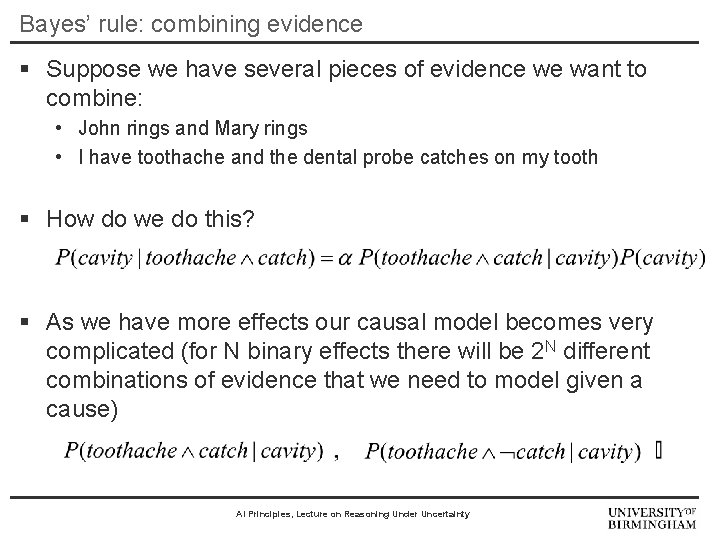 Bayes’ rule: combining evidence § Suppose we have several pieces of evidence we want