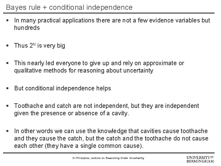 Bayes rule + conditional independence § In many practical applications there are not a