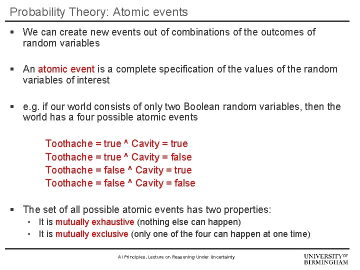 Probability Theory: Atomic events § We can create new events out of combinations of