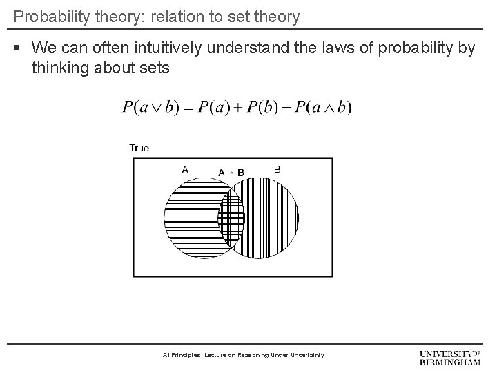 Probability theory: relation to set theory § We can often intuitively understand the laws