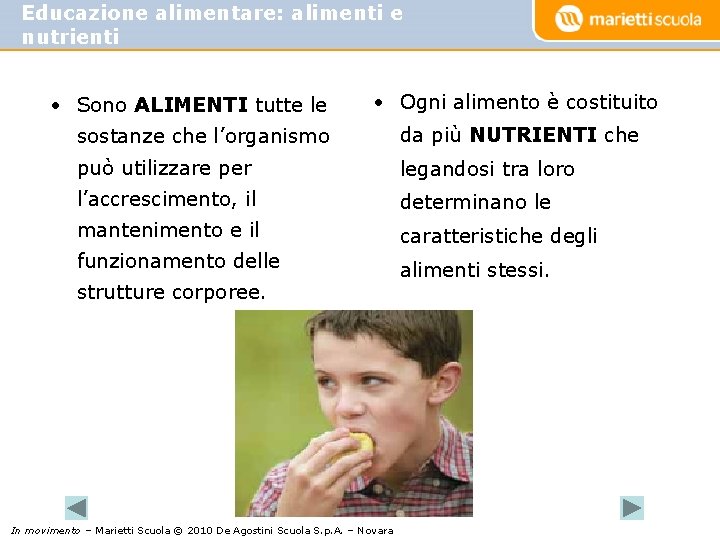 Educazione alimentare: alimenti e nutrienti • Sono ALIMENTI tutte le • Ogni alimento è