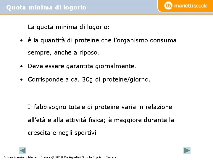 Quota minima di logorio La quota minima di logorio: • è la quantità di