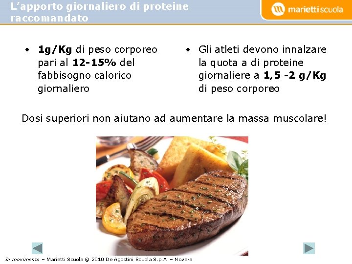 L’apporto giornaliero di proteine raccomandato • 1 g/Kg di peso corporeo pari al 12