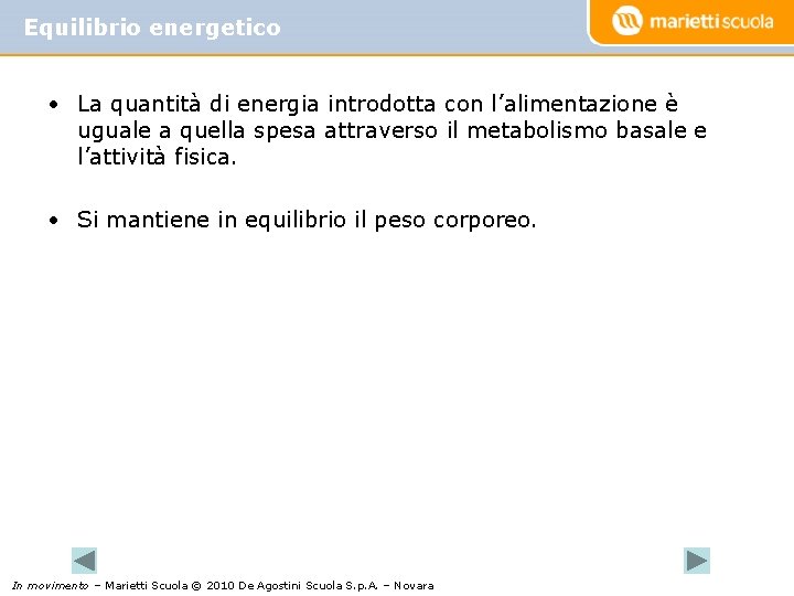 Equilibrio energetico • La quantità di energia introdotta con l’alimentazione è uguale a quella