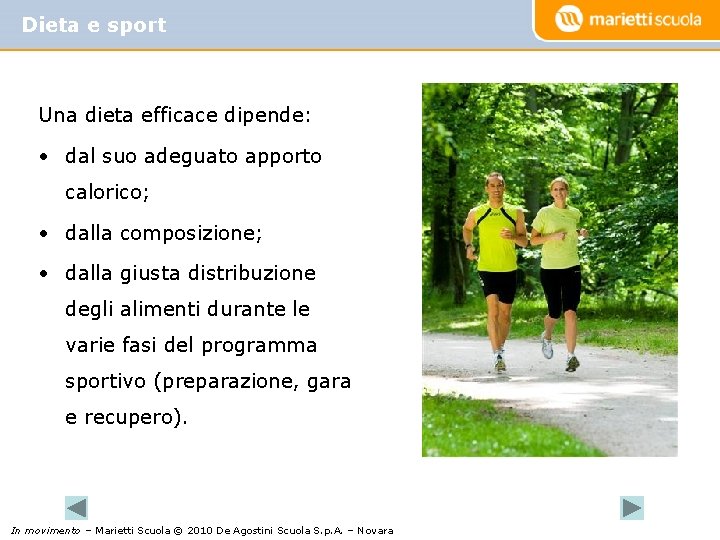 Dieta e sport Una dieta efficace dipende: • dal suo adeguato apporto calorico; •