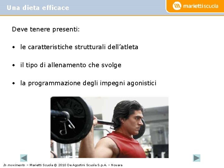 Una dieta efficace Deve tenere presenti: • le caratteristiche strutturali dell’atleta • il tipo