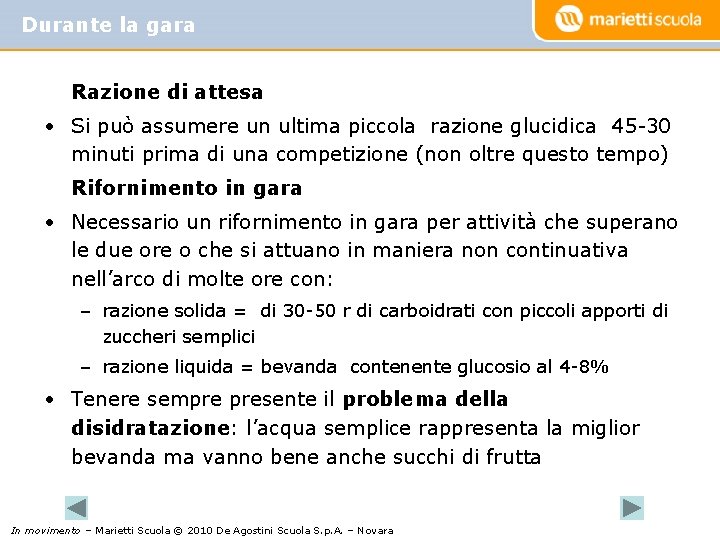 Durante la gara Razione di attesa • Si può assumere un ultima piccola razione