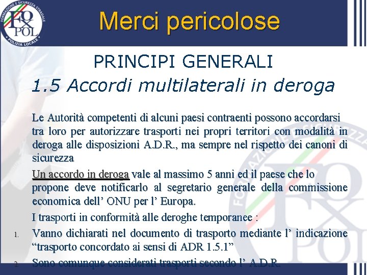 Merci pericolose PRINCIPI GENERALI 1. 5 Accordi multilaterali in deroga 1. 2. Le Autorità