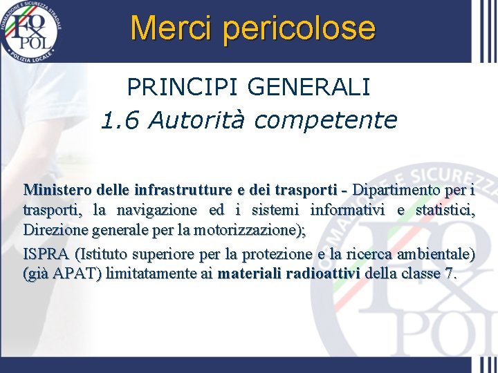 Merci pericolose PRINCIPI GENERALI 1. 6 Autorità competente Ministero delle infrastrutture e dei trasporti