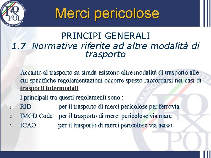 Merci pericolose PRINCIPI GENERALI 1. 7 Normative riferite ad altre modalità di trasporto 1.