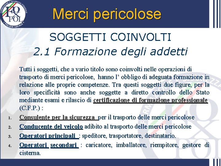 Merci pericolose SOGGETTI COINVOLTI 2. 1 Formazione degli addetti 1. 2. 3. 4. Tutti