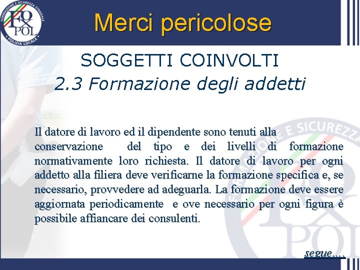 Merci pericolose SOGGETTI COINVOLTI 2. 3 Formazione degli addetti Il datore di lavoro ed