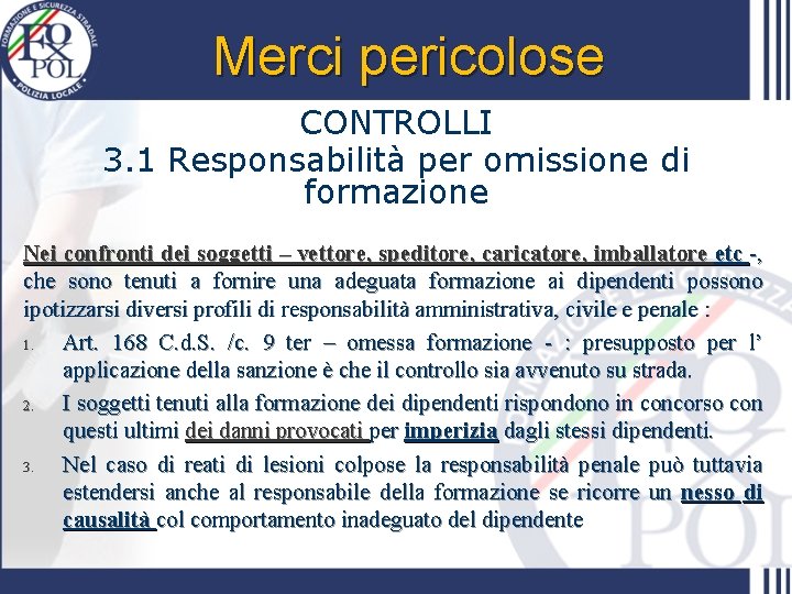 Merci pericolose CONTROLLI 3. 1 Responsabilità per omissione di formazione Nei confronti dei soggetti