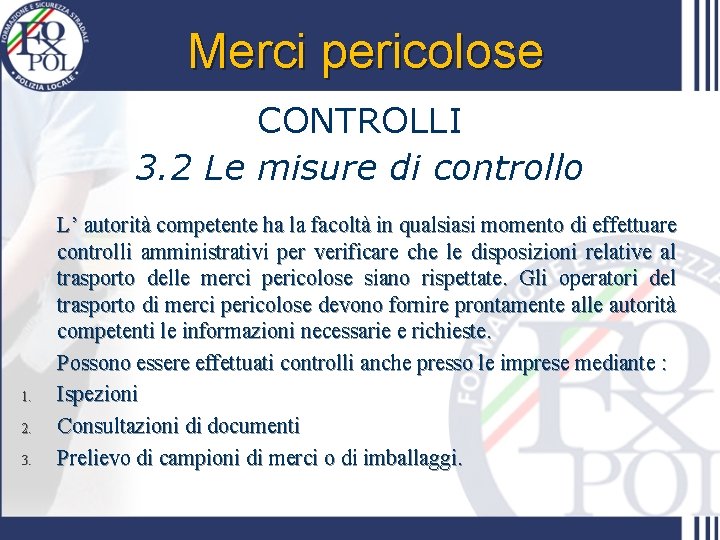 Merci pericolose CONTROLLI 3. 2 Le misure di controllo 1. 2. 3. L’ autorità