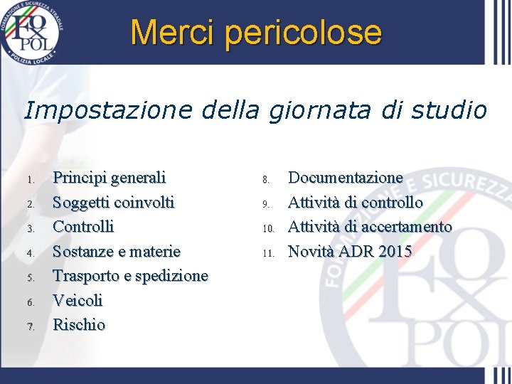 Merci pericolose Impostazione della giornata di studio 1. 2. 3. 4. 5. 6. 7.