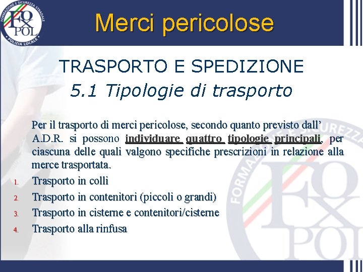 Merci pericolose TRASPORTO E SPEDIZIONE 5. 1 Tipologie di trasporto 1. 2. 3. 4.