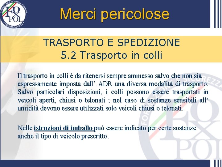 Merci pericolose TRASPORTO E SPEDIZIONE 5. 2 Trasporto in colli Il trasporto in colli