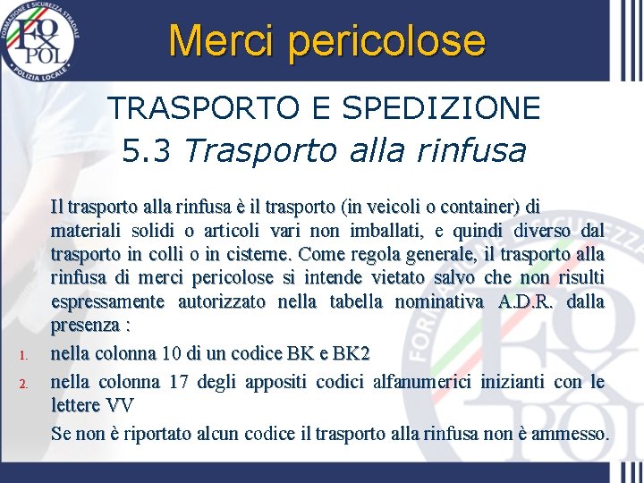 Merci pericolose TRASPORTO E SPEDIZIONE 5. 3 Trasporto alla rinfusa 1. 2. Il trasporto