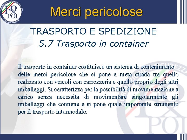 Merci pericolose TRASPORTO E SPEDIZIONE 5. 7 Trasporto in container Il trasporto in container