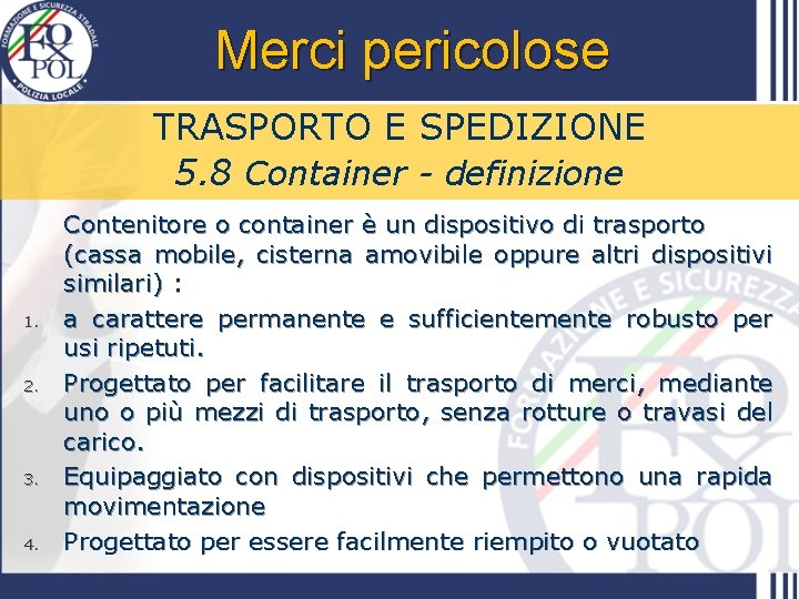 Merci pericolose TRASPORTO E SPEDIZIONE 5. 8 Container - definizione 1. 2. 3. 4.