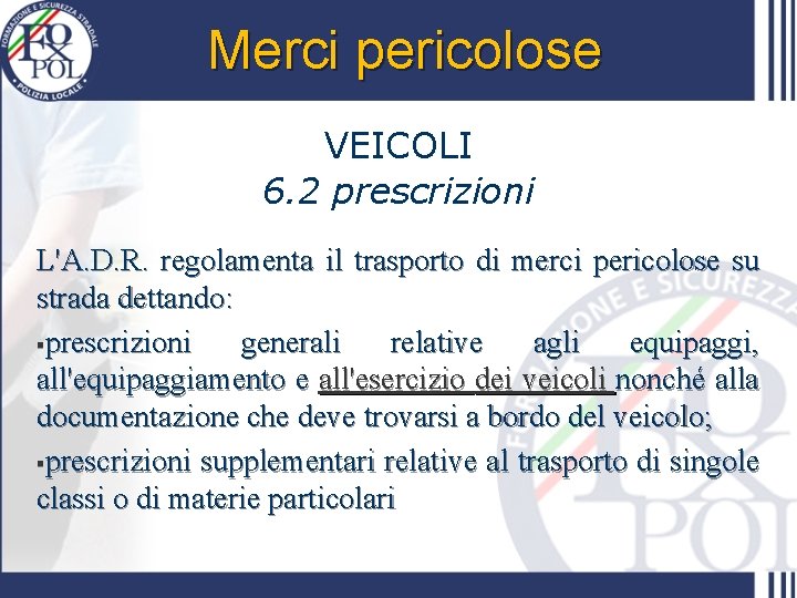 Merci pericolose VEICOLI 6. 2 prescrizioni L'A. D. R. regolamenta il trasporto di merci