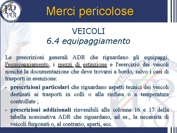 Merci pericolose VEICOLI 6. 4 equipaggiamento Le prescrizioni generali ADR che riguardano gli equipaggi,