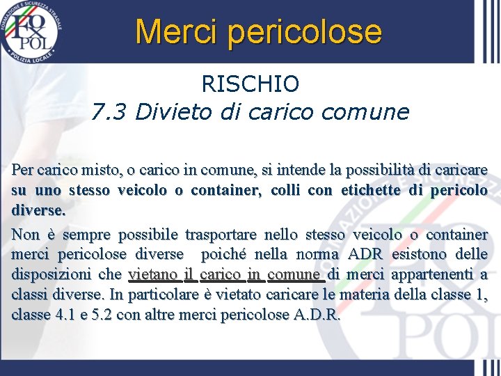 Merci pericolose RISCHIO 7. 3 Divieto di carico comune Per carico misto, o carico