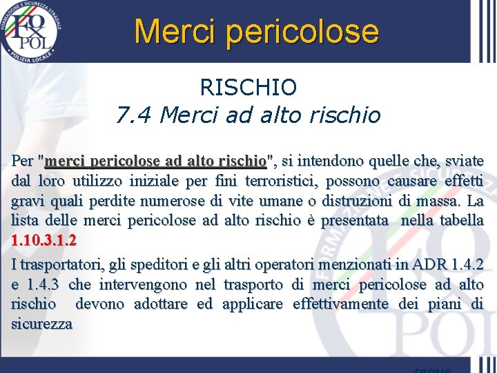 Merci pericolose RISCHIO 7. 4 Merci ad alto rischio Per "merci pericolose ad alto