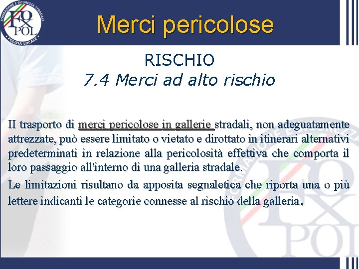 Merci pericolose RISCHIO 7. 4 Merci ad alto rischio II trasporto di merci pericolose